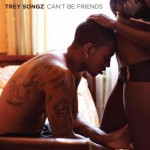 trey-songz-cant-be-friends-cover